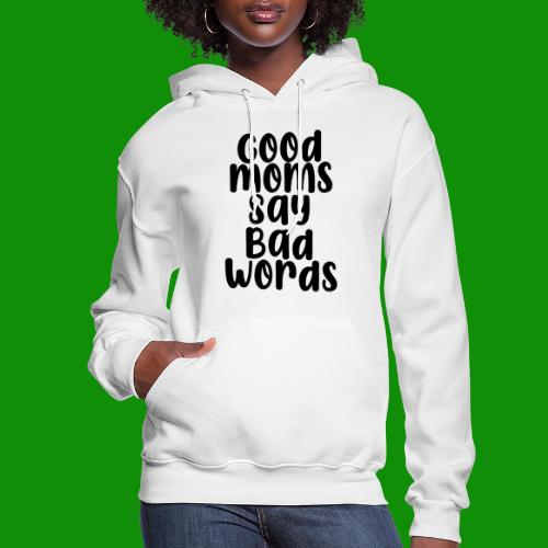 Good Moms Say Bad Words - Women's Hoodie