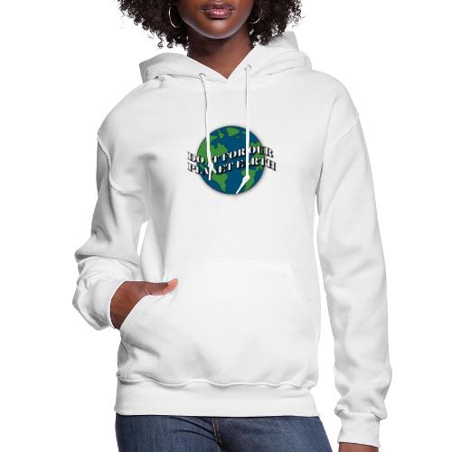 do it for our planet earth - Women's Hoodie