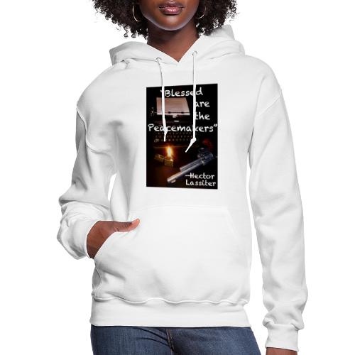 Blessed are the Peacemakers Hector Lassiter - Women's Hoodie