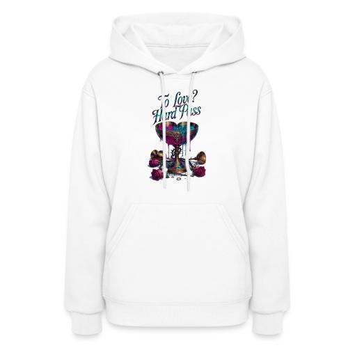 To Love? Hard Pass T-Shirt - Women's Hoodie