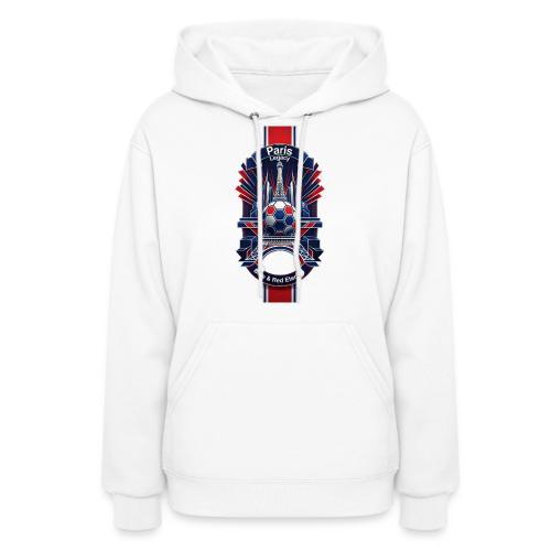 Paris Tower Legacy T Shirt, Soccer City Pride Gift - Women's Hoodie