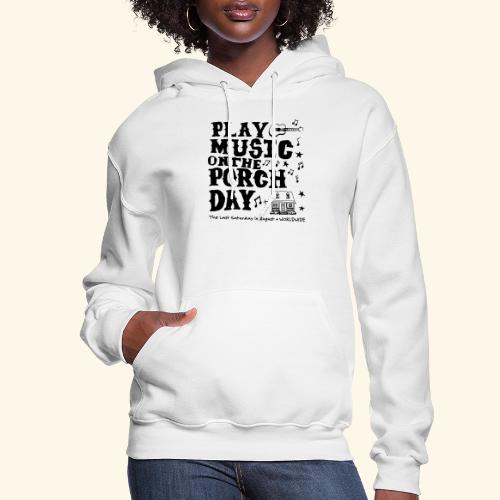 PLAY MUSIC ON THE PORCH DAY - Women's Hoodie