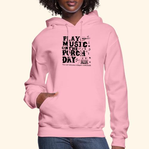 PLAY MUSIC ON THE PORCH DAY - Women's Hoodie