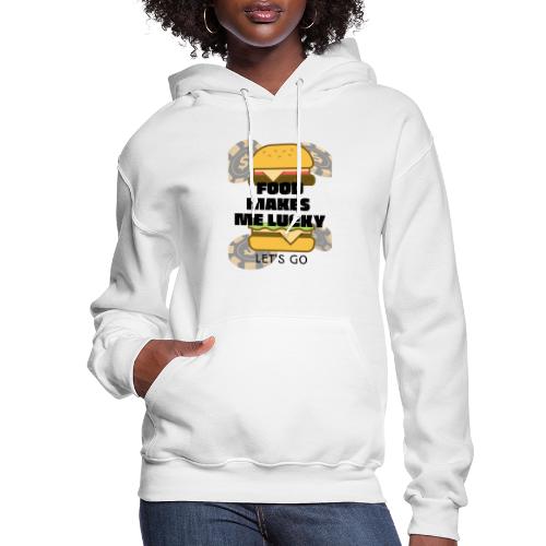Food Makes Me Lucky Let's Go Poker Chips - Women's Hoodie