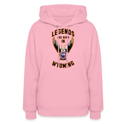 Legends are born in Wyoming - Women's Hoodie