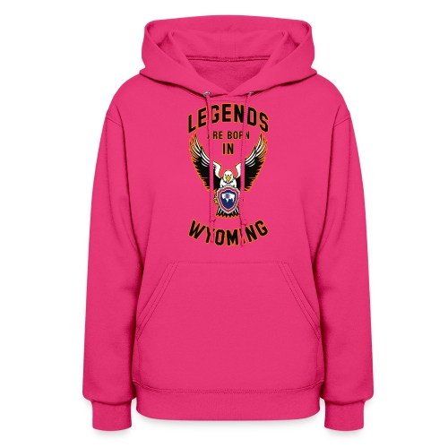 Legends are born in Wyoming - Women's Hoodie