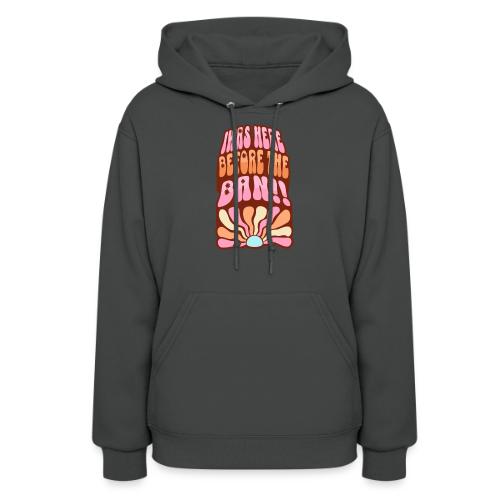I Was Here Before The Ban - Women's Hoodie