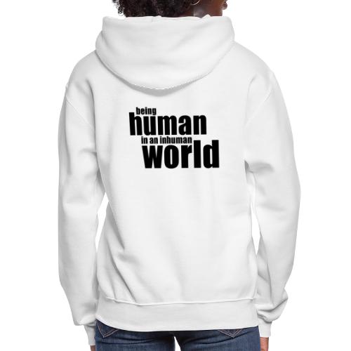 Being human in an inhuman world - Women's Hoodie