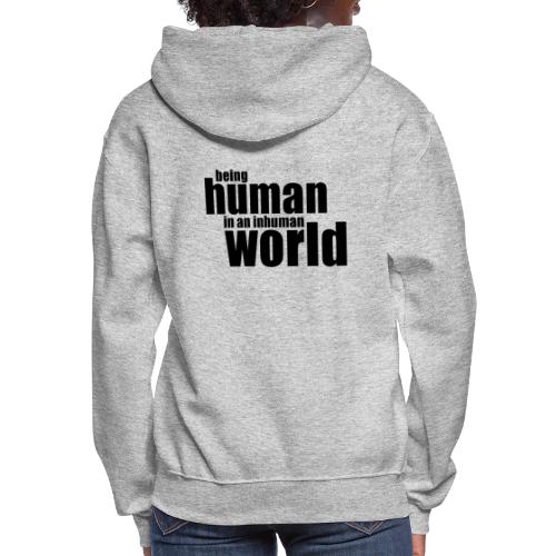 Being human in an inhuman world - Women's Hoodie