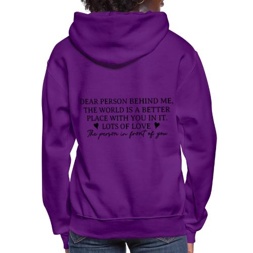 Dear Person Behind Me - Life is Better with you #2 - Women's Hoodie