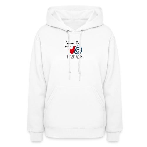 Thirsty Work Light - Women's Hoodie