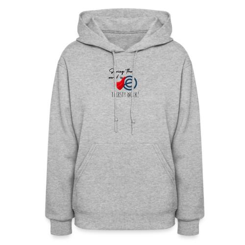Thirsty Work Light - Women's Hoodie