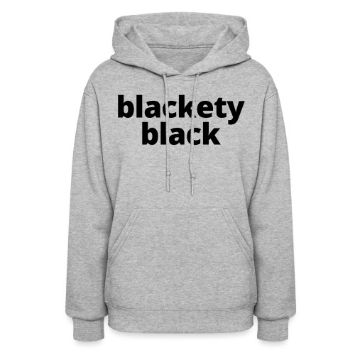 Blackety Black - Women's Hoodie