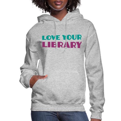 Love Your Library - Women's Hoodie