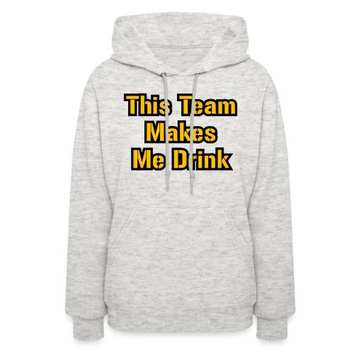 This Team Makes Me Drink (Football) - Women's Hoodie