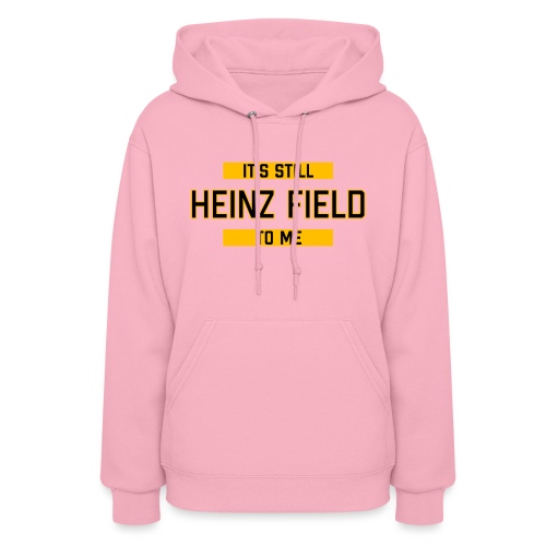 It's Still Heinz Field To Me (On Light) - Women's Hoodie
