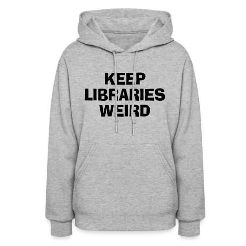 Keep Libraries Weird - Women's Hoodie
