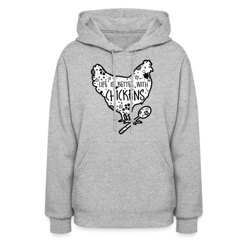 Life is Better with Chickens! - Women's Hoodie