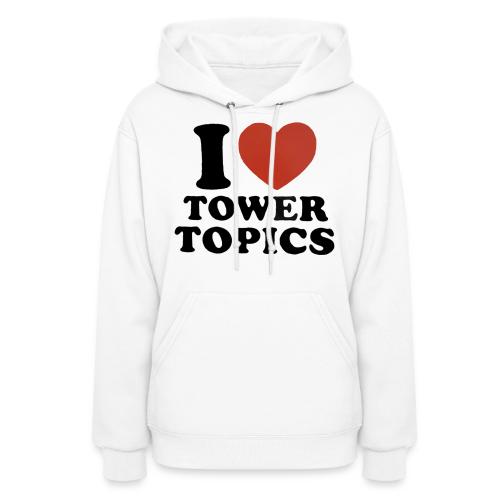 I Love Tower Topics - Women's Hoodie