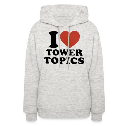 I Love Tower Topics - Women's Hoodie