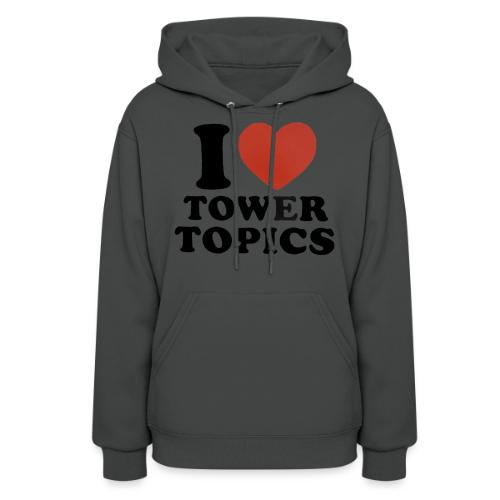 I Love Tower Topics - Women's Hoodie