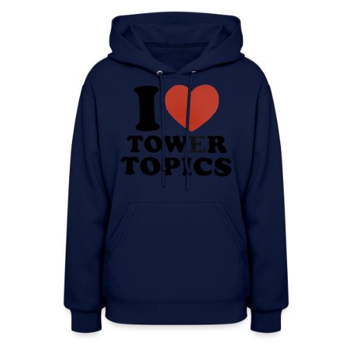 I Love Tower Topics - Women's Hoodie