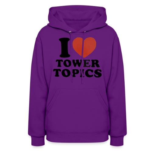 I Love Tower Topics - Women's Hoodie