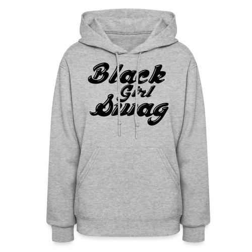 Black Girl Swag T-Shirt - Women's Hoodie
