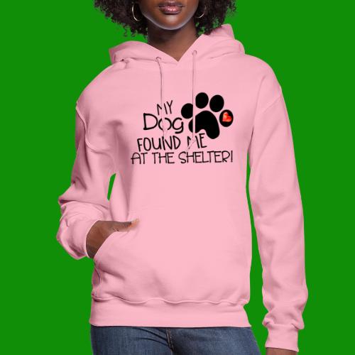 My Dog Found Me at the Shelter - Women's Hoodie