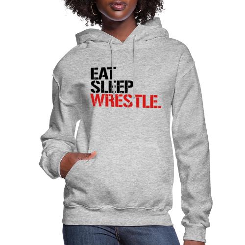 Eat Sleep Wrestle - Women's Hoodie