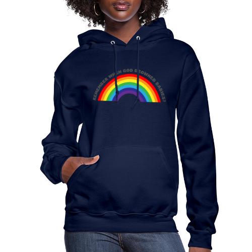 Bold Rainbow Remember When God Drowned Babies - Women's Hoodie