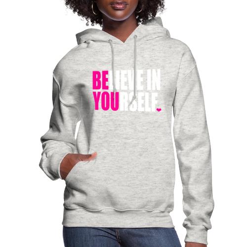 BELIEVE IN YOURSELF - Women's Hoodie