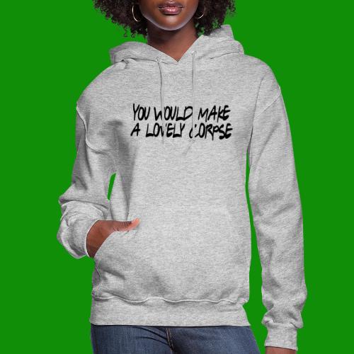 You Would Make a Lovely Corpse - Women's Hoodie