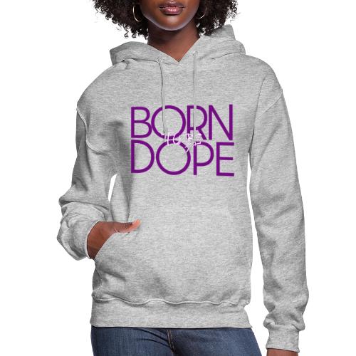Born To Be Dope [JACKIE] - Women's Hoodie