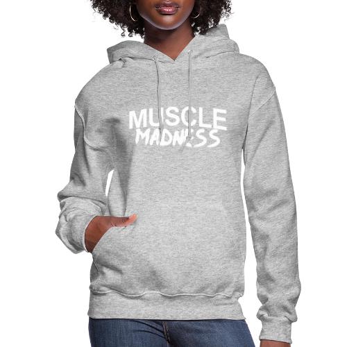 MUSCLE MADNESS - Women's Hoodie
