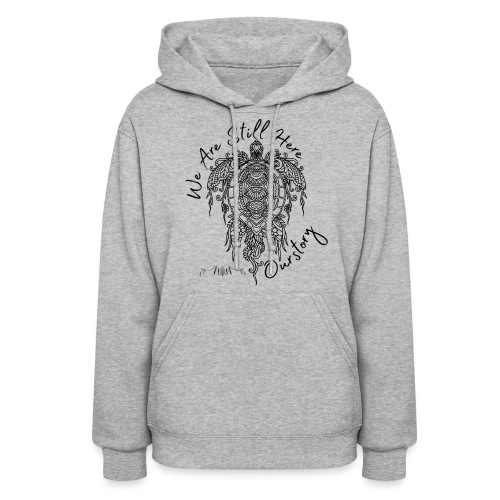 Still Here - Our Story 1 - Women's Hoodie