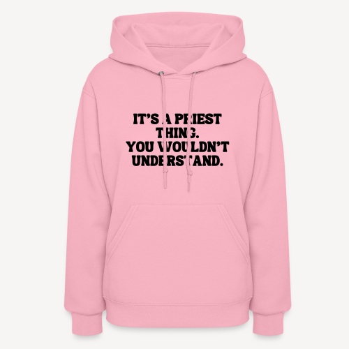 It's Priest thing You Wouldn't Understand - Women's Hoodie