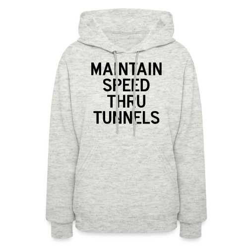 Maintain Speed Thru Tunnels (Black) - Women's Hoodie