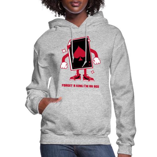 Forget A King I'm An Ace - Women's Hoodie
