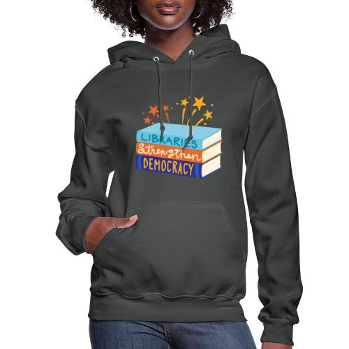 Libraries Strengthen Democracy - Women's Hoodie