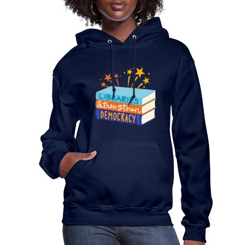 Libraries Strengthen Democracy - Women's Hoodie