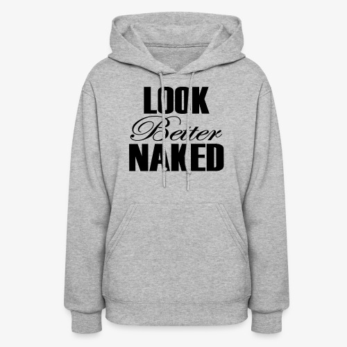 Look Better Naked 2 white GymTeez - Women's Hoodie