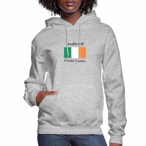 Proudly Irish, Proudly Franklin - Women's Hoodie