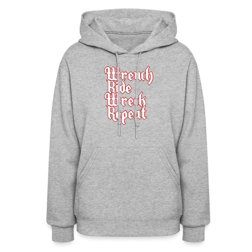 Wrench, Ride, Wreck, Repeat - Women's Hoodie