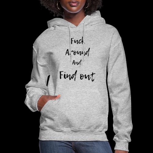 Fuck around and Find out - Women's Hoodie