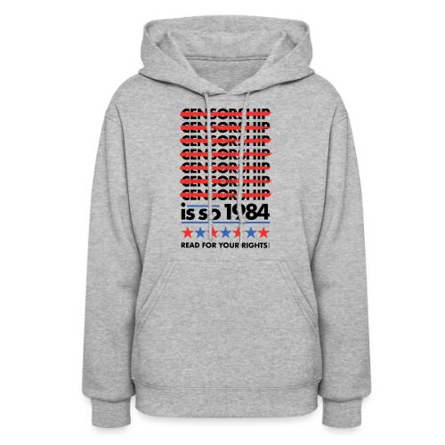 Censorship Is So 1984 - Women's Hoodie