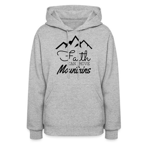 Faith Can Move Mountains - Women's Hoodie