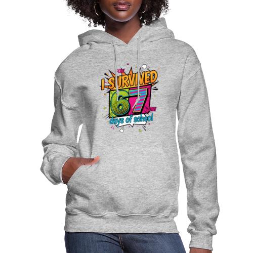 I Survived 67 Days of School T-Shirt – Funny Teach - Women's Hoodie