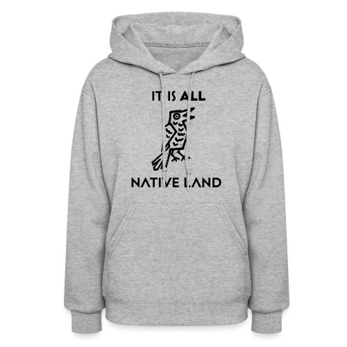 It is all Native Land - Women's Hoodie