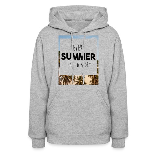 Every Summer has a story - Women's Hoodie